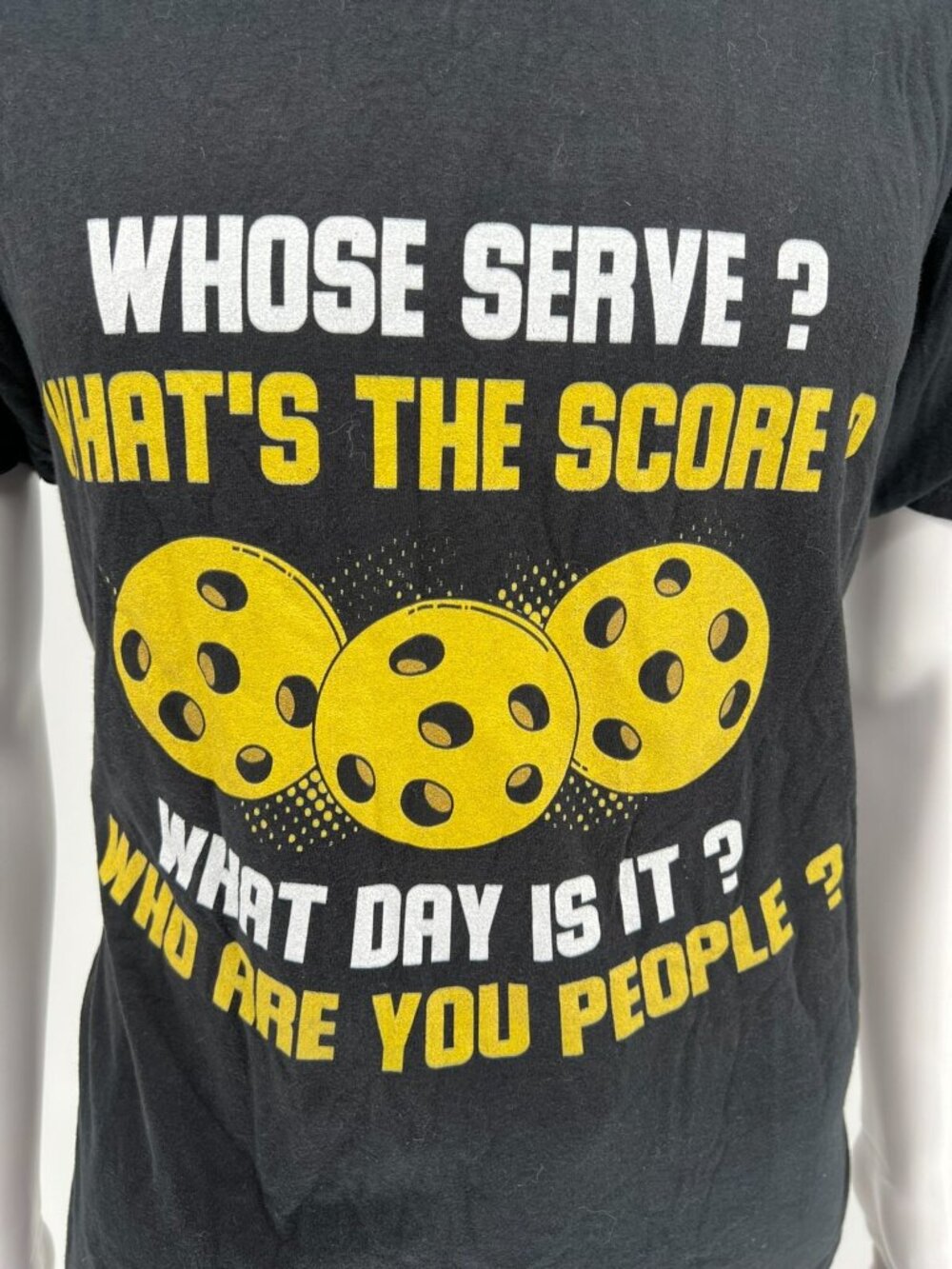 "Whose Serve? What's the Score? What Day Is It?...." Pickleball T-Shirt (Large) - Picture 2 of 5